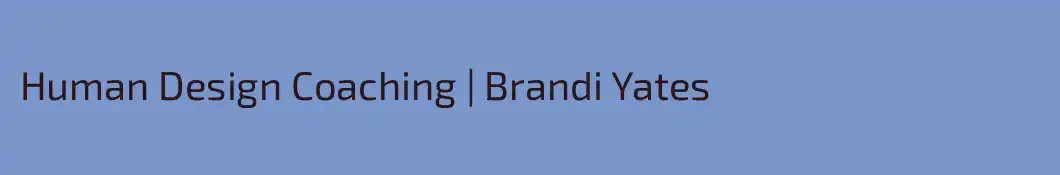 Human Design Coaching | Brandi Yates